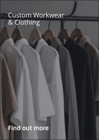 Custom Workwear & Clothing                Find out more