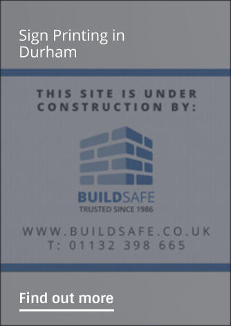 Sign Printing in Durham                Find out more