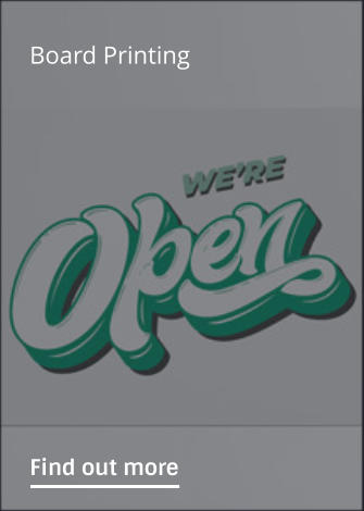 Board Printing                Find out more