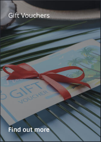 Gift Vouchers                Find out more