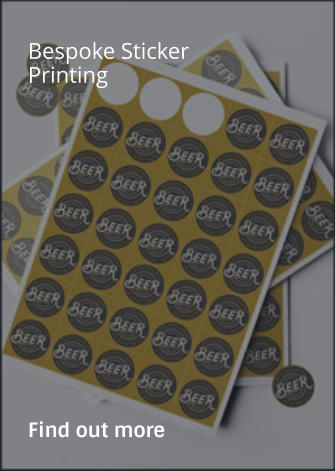 Bespoke Sticker Printing                Find out more