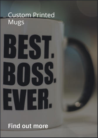 Custom Printed Mugs                Find out more