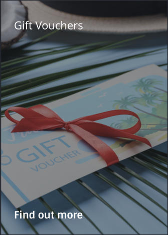 Gift Vouchers                Find out more
