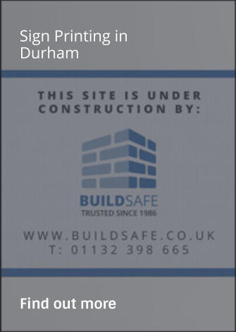 Sign Printing in Durham                Find out more