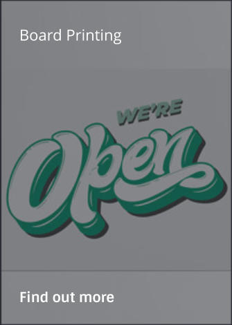 Board Printing                Find out more