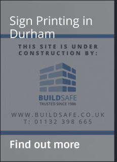 Sign Printing in Durham                Find out more