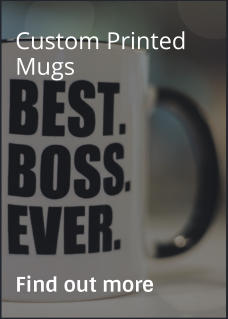 Custom Printed Mugs                Find out more